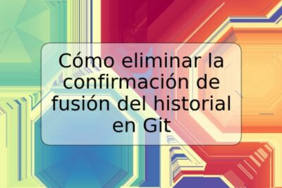 Cómo eliminar la confirmación de fusión del historial en Git