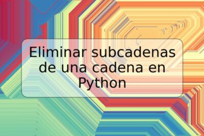Eliminar subcadenas de una cadena en Python