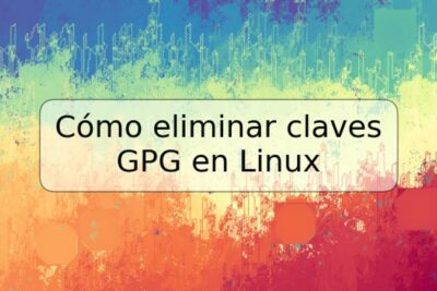 Cómo eliminar claves GPG en Linux