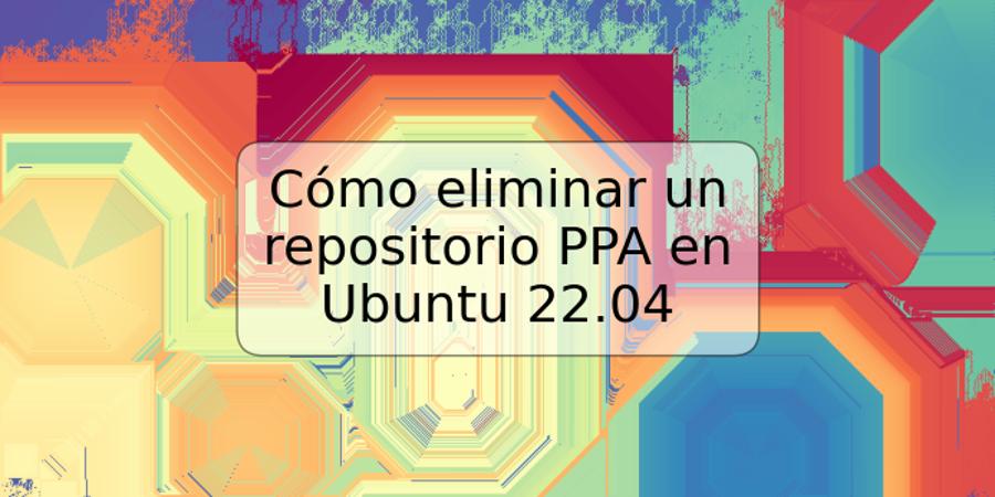 Cómo eliminar un repositorio PPA en Ubuntu 22.04