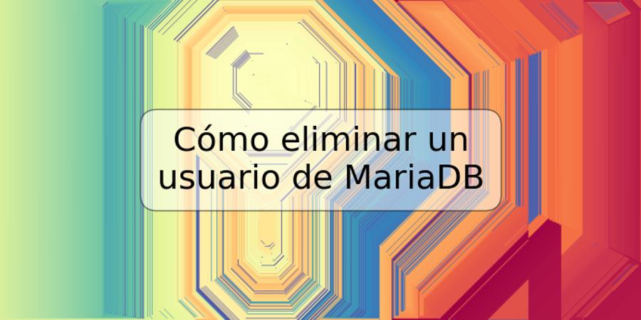 Cómo eliminar un usuario de MariaDB