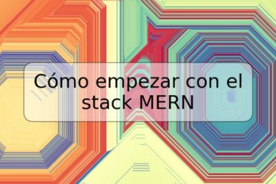 Cómo empezar con el stack MERN