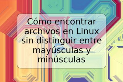 Cómo encontrar archivos en Linux sin distinguir entre mayúsculas y minúsculas