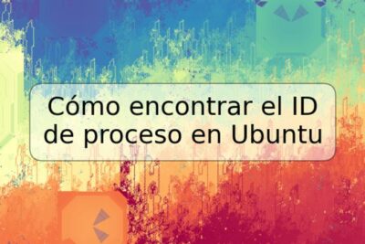 Cómo encontrar el ID de proceso en Ubuntu