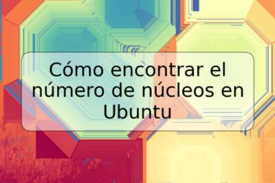 Cómo encontrar el número de núcleos en Ubuntu