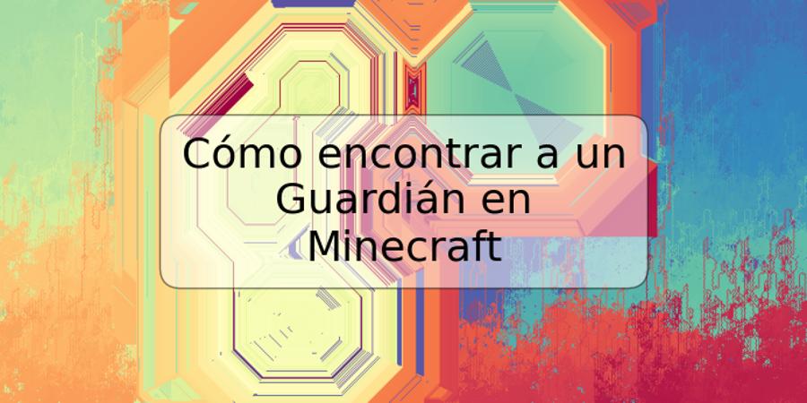 Cómo encontrar a un Guardián en Minecraft