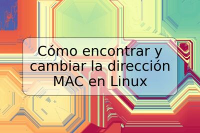 Cómo encontrar y cambiar la dirección MAC en Linux