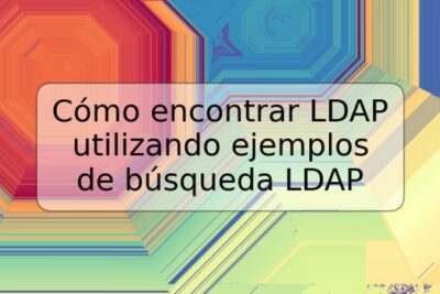 Cómo encontrar LDAP utilizando ejemplos de búsqueda LDAP