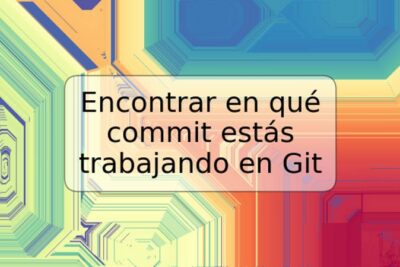 Encontrar en qué commit estás trabajando en Git