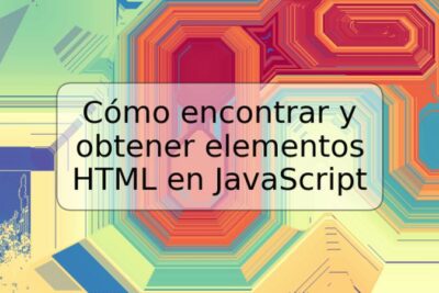 Cómo encontrar y obtener elementos HTML en JavaScript