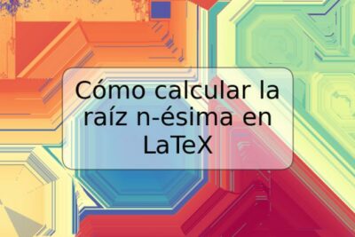 Cómo calcular la raíz n-ésima en LaTeX