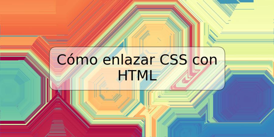 Cómo enlazar CSS con HTML