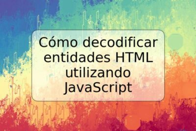 Cómo decodificar entidades HTML utilizando JavaScript