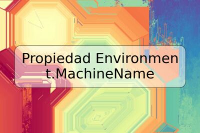 Propiedad Environment.MachineName