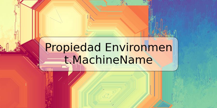 Propiedad Environment.MachineName