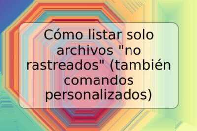 Cómo listar solo archivos "no rastreados" (también comandos personalizados)