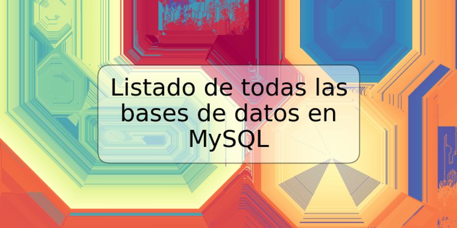 Listado de todas las bases de datos en MySQL