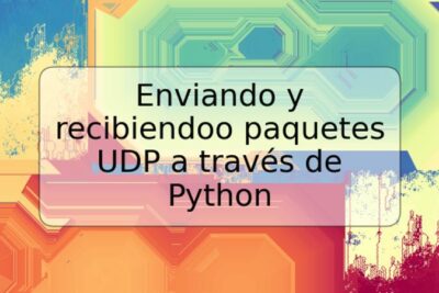 Enviando y recibiendoo paquetes UDP a través de Python
