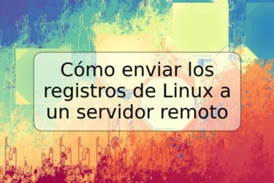 Cómo enviar los registros de Linux a un servidor remoto