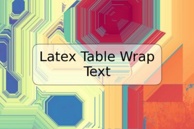 Latex Table Wrap Text