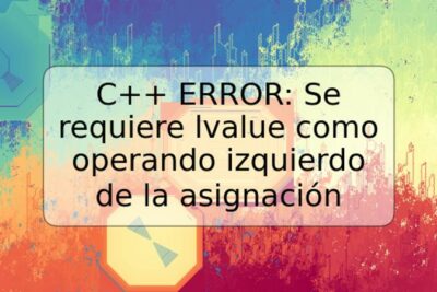 C++ ERROR: Se requiere lvalue como operando izquierdo de la asignación