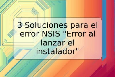 3 Soluciones para el error NSIS "Error al lanzar el instalador"