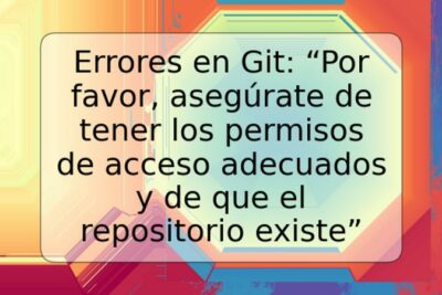 Errores en Git: “Por favor
