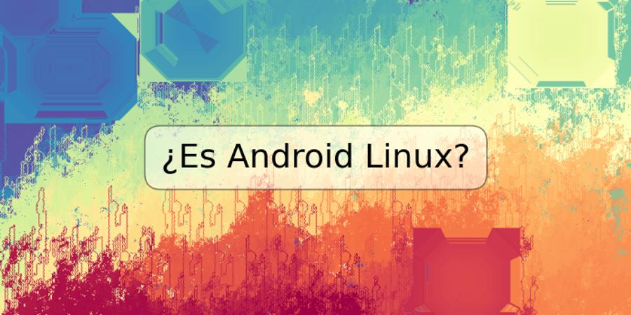 ¿Es Android Linux?