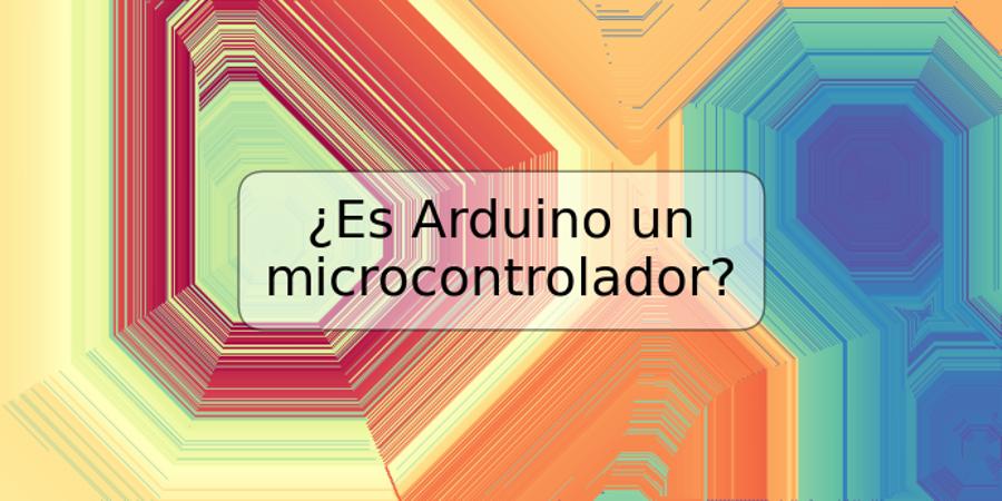 ¿Es Arduino un microcontrolador?