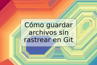 Cómo guardar archivos sin rastrear en Git