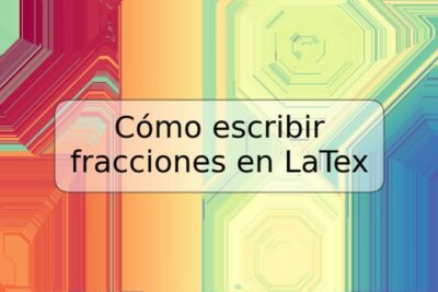 Cómo escribir fracciones en LaTex