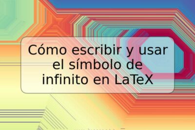 Cómo escribir y usar el símbolo de infinito en LaTeX