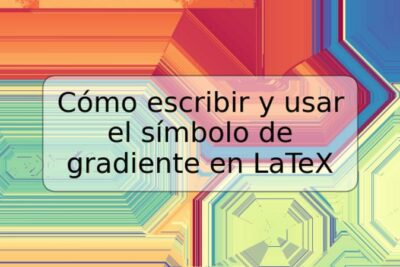 Cómo escribir y usar el símbolo de gradiente en LaTeX