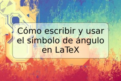 Cómo escribir y usar el símbolo de ángulo en LaTeX