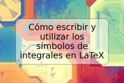 Cómo escribir y utilizar los símbolos de integrales en LaTeX