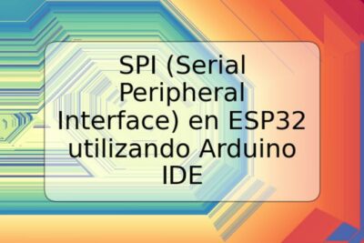 SPI (Serial Peripheral Interface) en ESP32 utilizando Arduino IDE