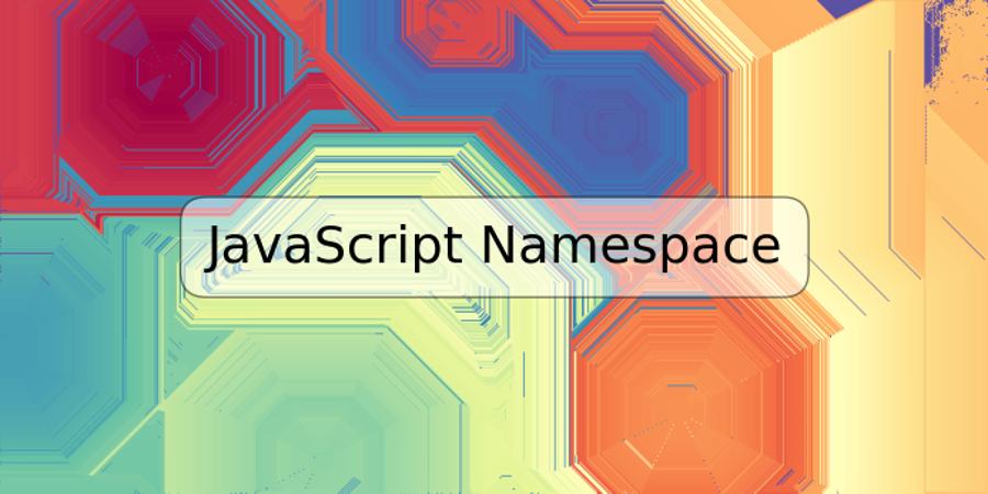 JavaScript Namespace