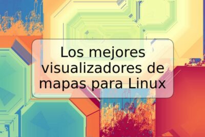 Los mejores visualizadores de mapas para Linux