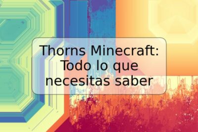 Thorns Minecraft: Todo lo que necesitas saber