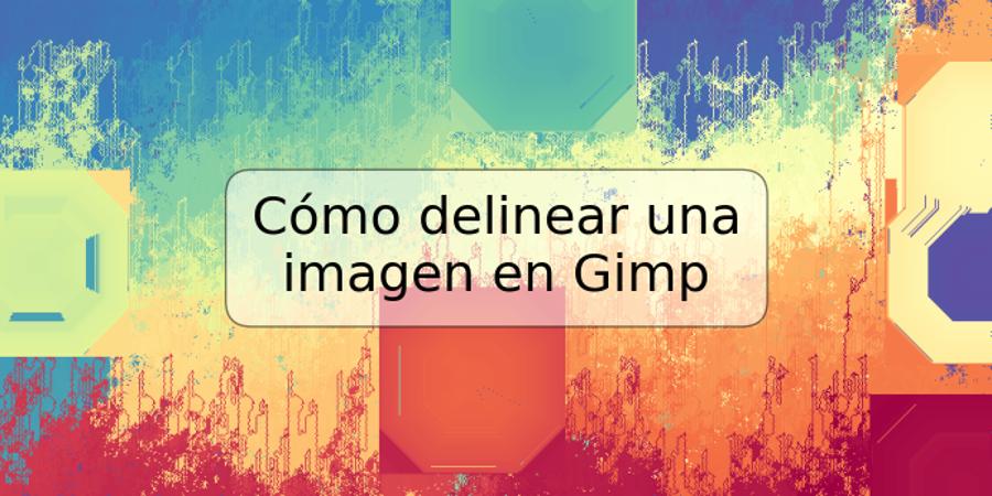 Cómo delinear una imagen en Gimp