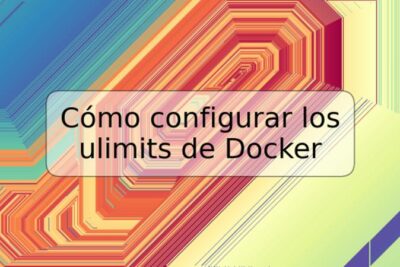 Cómo configurar los ulimits de Docker
