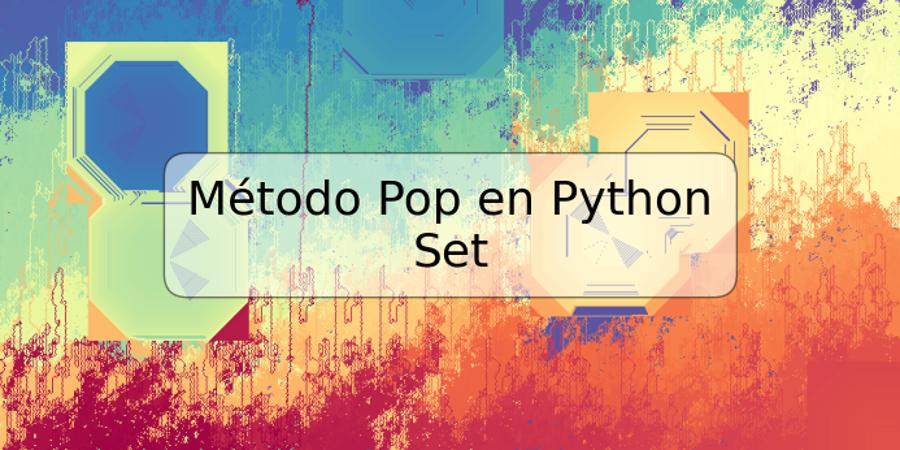 Método Pop en Python Set