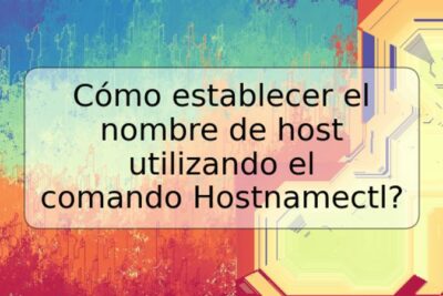 Cómo establecer el nombre de host utilizando el comando Hostnamectl?