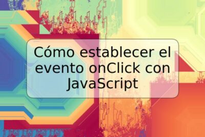 Cómo establecer el evento onClick con JavaScript