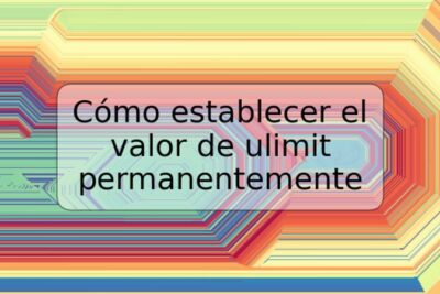 Cómo establecer el valor de ulimit permanentemente