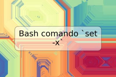 Bash comando `set -x`
