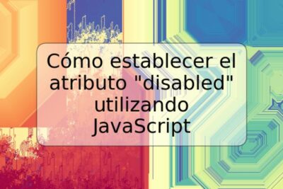 Cómo establecer el atributo "disabled" utilizando JavaScript