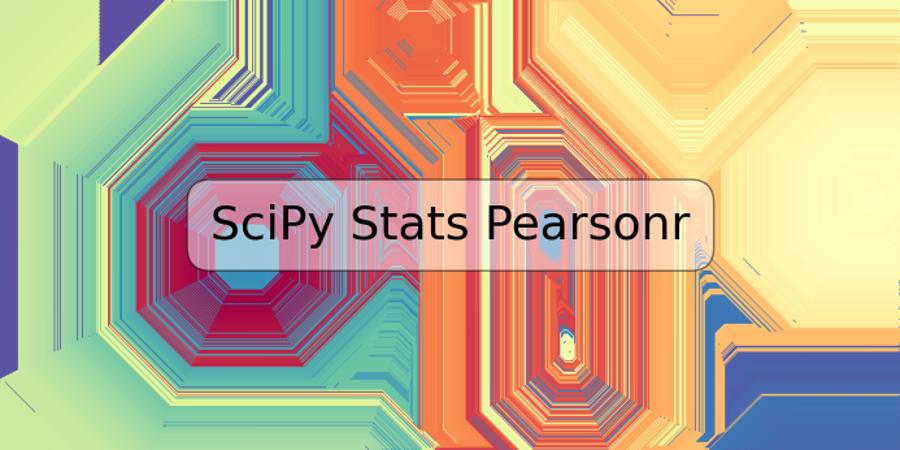SciPy Stats Pearsonr