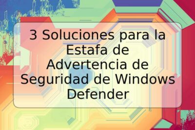 3 Soluciones para la Estafa de Advertencia de Seguridad de Windows Defender
