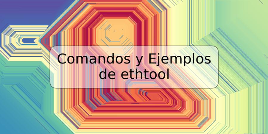 Comandos y Ejemplos de ethtool